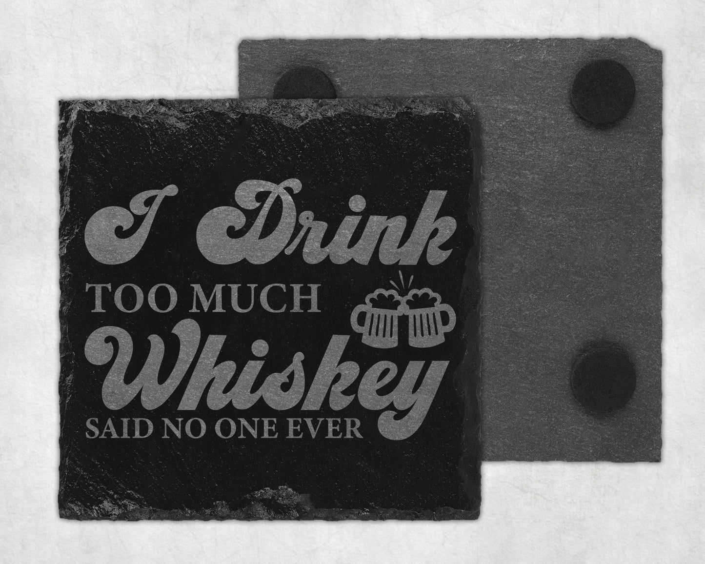 Bar Slate Coasters - I Drink Too Much Whiskey (Set of 4) (E57) Shop Sentosa