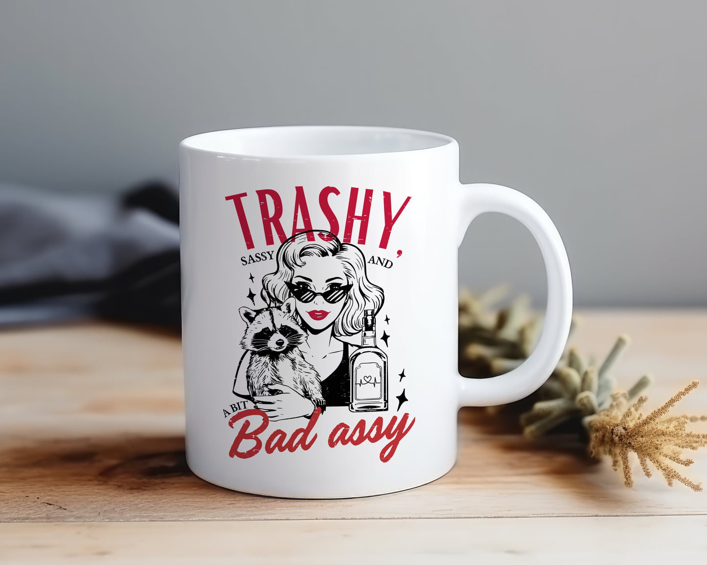 Trashy Sassy Bad Assy - Mug Shop Sentosa