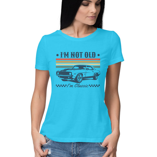 I'm Not Old Women's T-Shirt Sky Blue Printrove