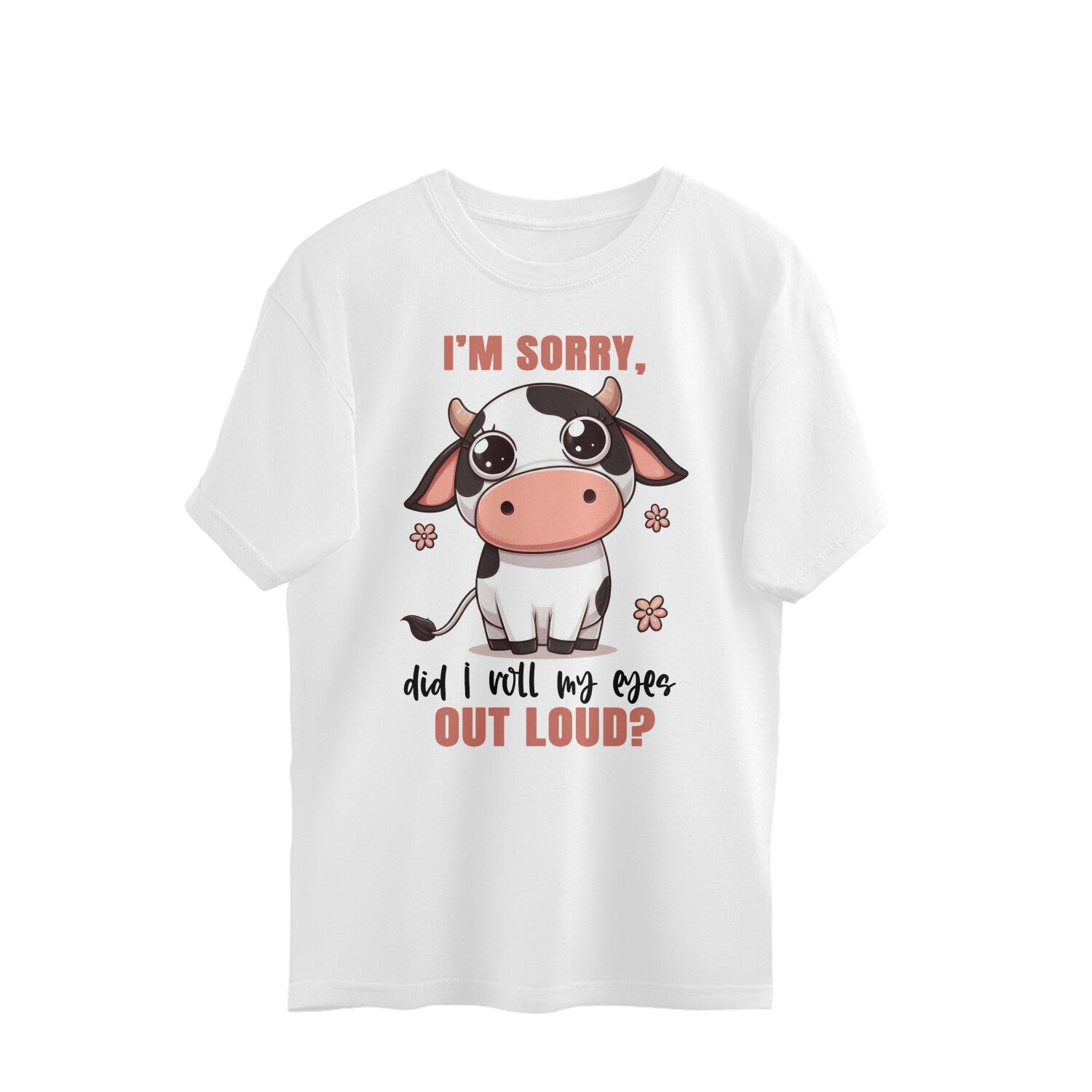 Roll My Eyes Out Loud Oversized T-Shirt White Printrove