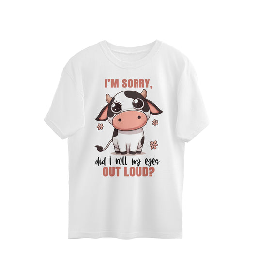 Roll My Eyes Out Loud Oversized T-Shirt White Printrove
