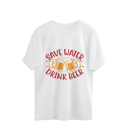 Save Water Drink Beer Oversized T-Shirt White Printrove