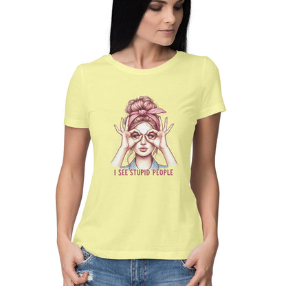 I See Stupid People Women's T-Shirt Butter Yellow Printrove
