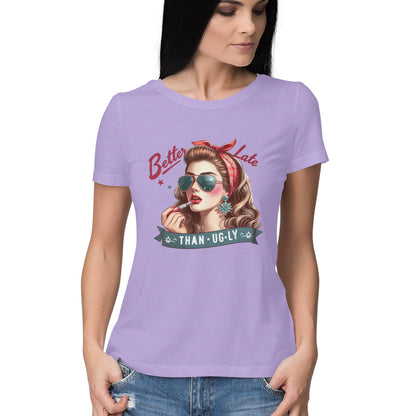 Better Late Than Ugly Women's T-Shirt Iris Lavender Printrove