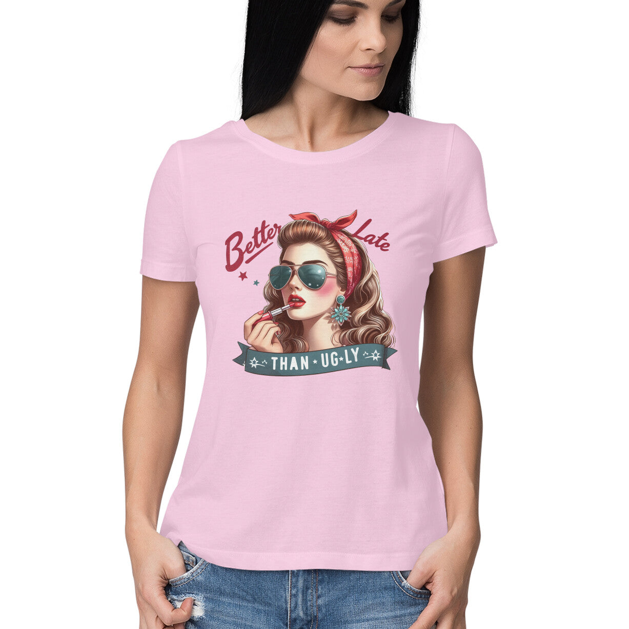 Better Late Than Ugly Women's T-Shirt Light Pink Printrove