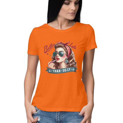 Better Late Than Ugly Women's T-Shirt Orange Printrove