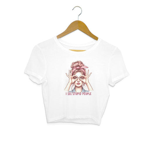 I See Stupid People Crop Top White Printrove