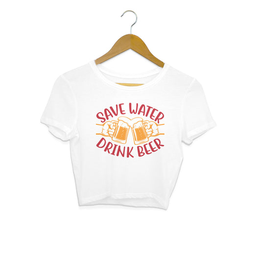 Save Water Drink Beer Crop Top White Printrove