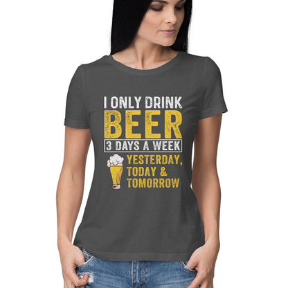 I Only Drink Beer Women's T-Shirt Charcoal Grey Printrove