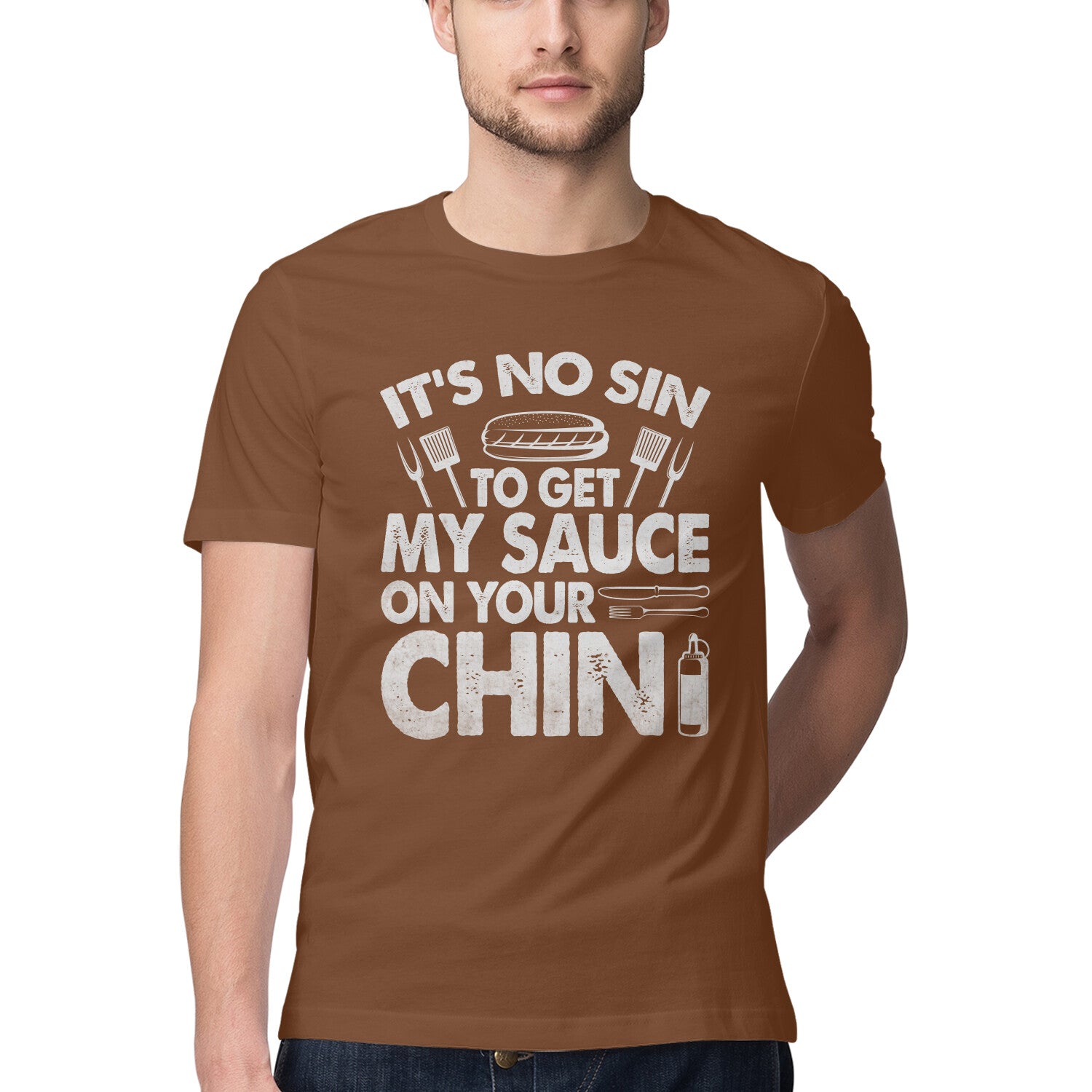 Sauce On Your Chin T-Shirt Coffee Brown Printrove