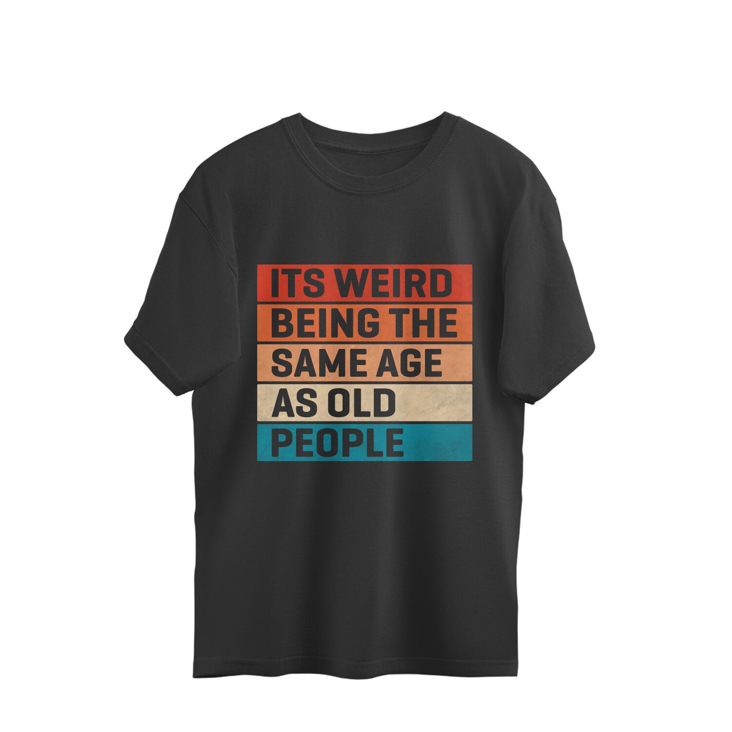 Same Age As Old People Oversized T-Shirt Black Printrove