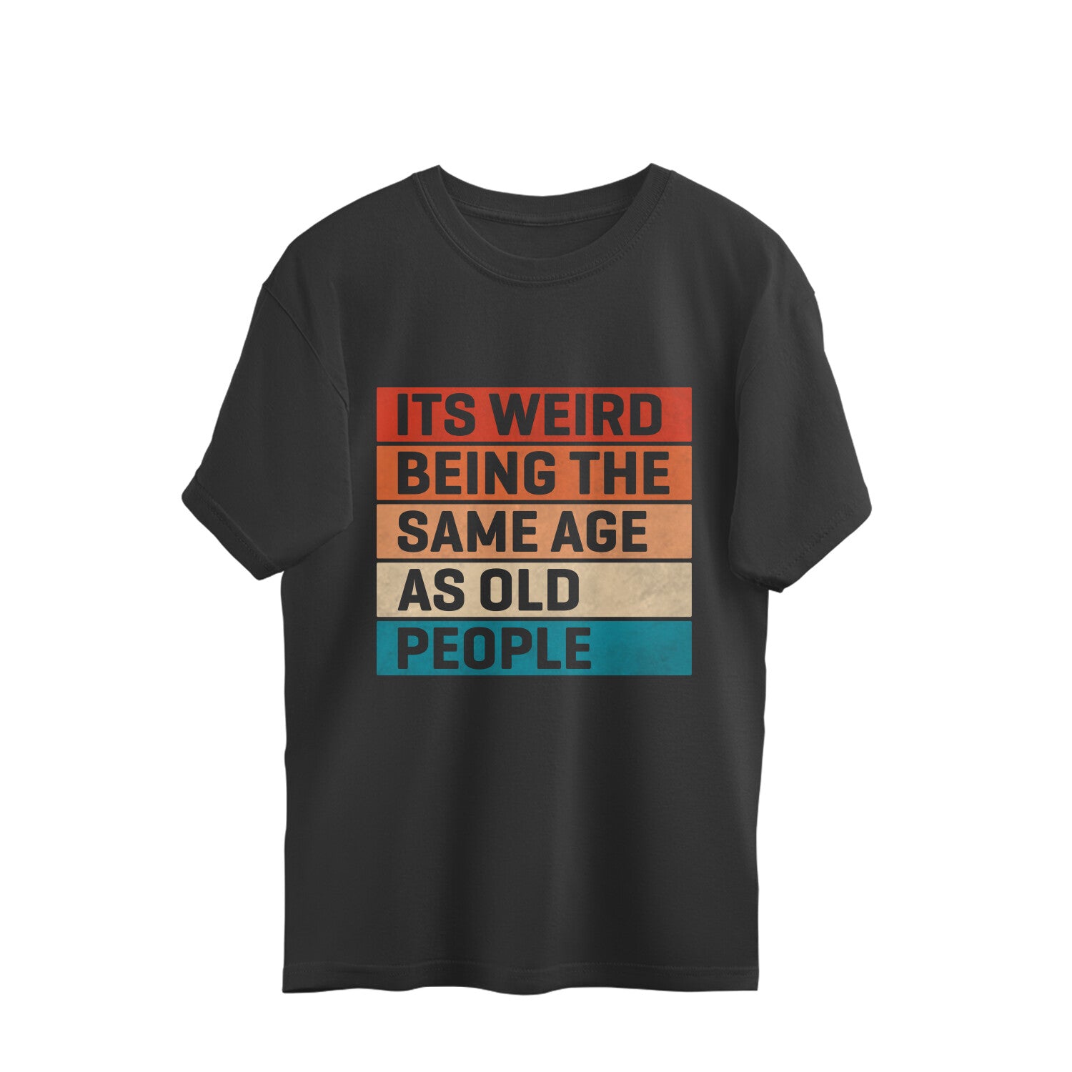 Same Age As Old People Oversized T-Shirt Black Printrove