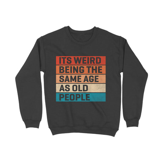 Same Age As Old People Sweatshirt Black Printrove