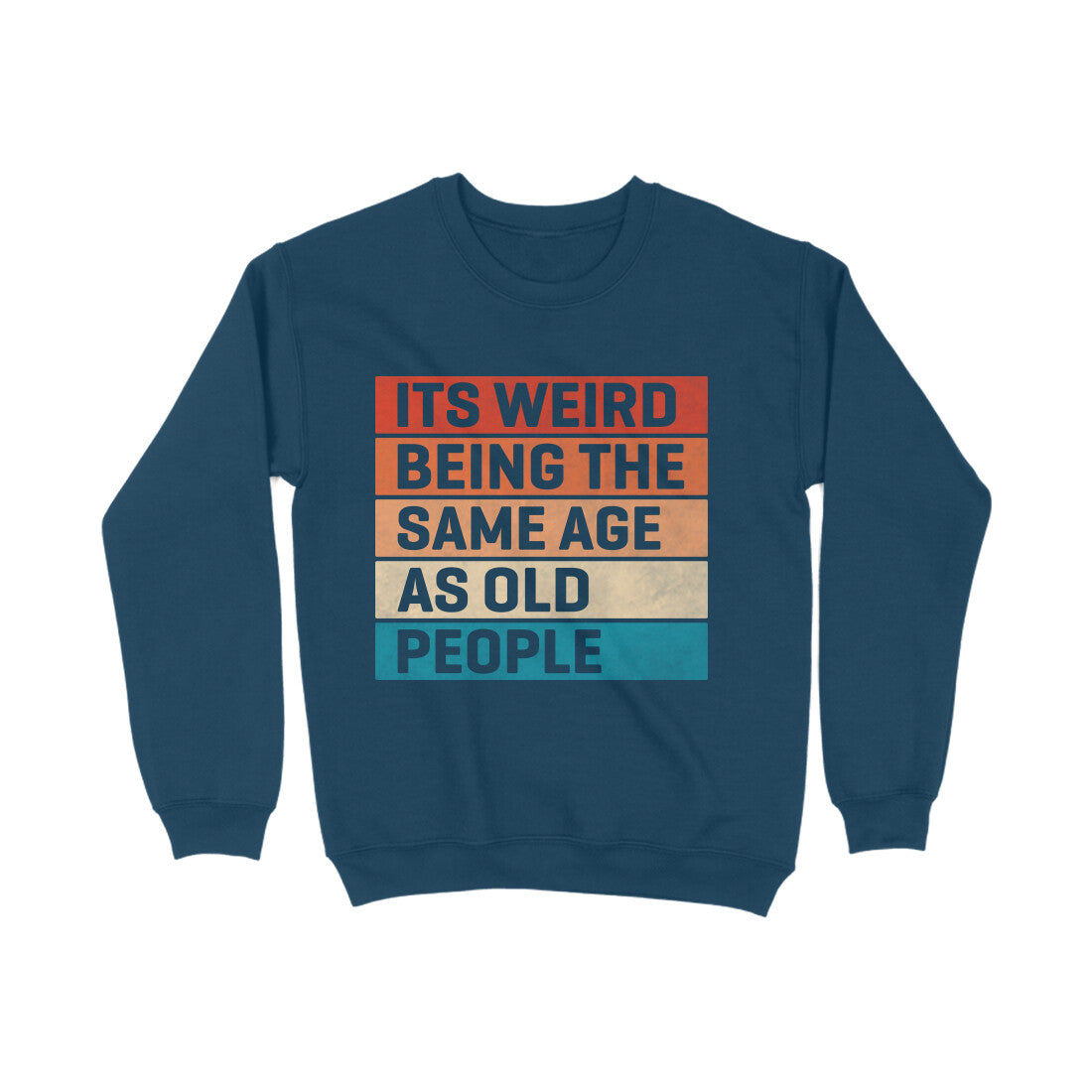 Same Age As Old People Sweatshirt Navy Blue Printrove