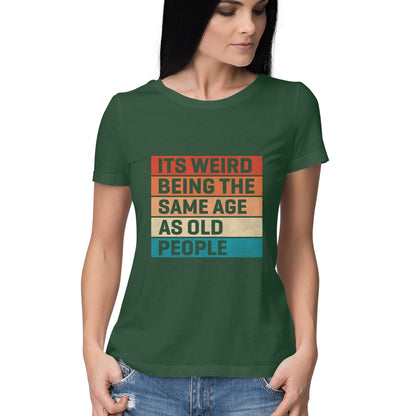 Same Age As Old People Women's T-Shirt Olive Green Printrove