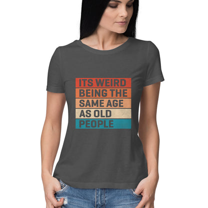 Same Age As Old People Women's T-Shirt Charcoal Grey Printrove