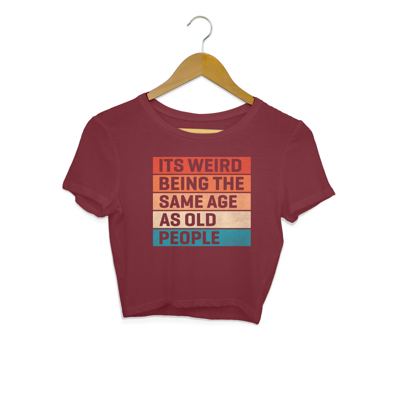 Same Age As Old People Crop Top Maroon Printrove