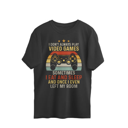I Eat And Sleep Gamer Oversized T-Shirt Black Printrove