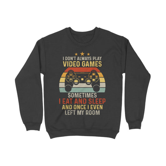 I Eat And Sleep Gamer Sweatshirt Black Printrove
